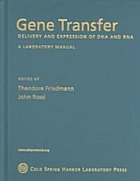 Gene Transfer: Delivery and Expression of DNA and Rna, a Laboratory Manual (Hardcover)