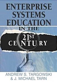 Enterprise Systems Education in the 21st Century (Paperback)