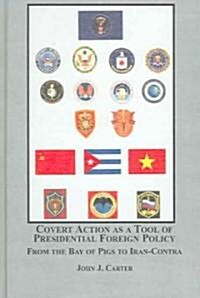 Covert Action As a Tool of Presidential Foreign Policy (Hardcover, 1st)