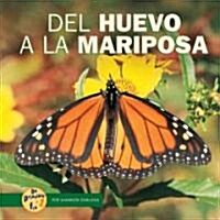 del Huevo a la Mariposa = From Egg to Butterfly (Library Binding)