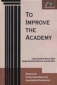 To Improve the Academy: Resources for Faculty, Instructional, and Organizational Development (Paperback, Volume 23)