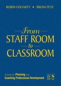 From Staff Room to Classroom: A Guide for Planning and Coaching Professional Development (Hardcover)