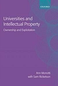 Universities and Intellectual Property : Ownership and Exploitation (Hardcover)