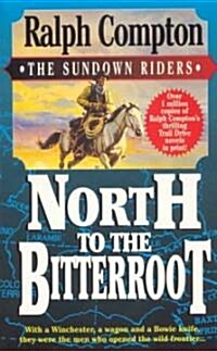 North to the Bitterroot (Paperback, Reissue)