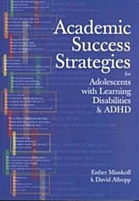 Academic Success Strategies for Adolescents with Learning Disabilities and ADHD (Paperback, ND Reach Their)