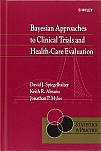 Bayesian Approaches to Clinical Trials and Health-Care Evaluation (Hardcover)