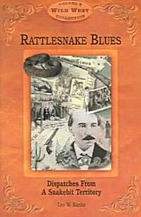 Wild West Volume 8 Rattlesnake Blues: Dispatches from a Snakebit Territory (Paperback)