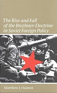 Rise and Fall of the Brezhnev Doctrine in Soviet Foreign Policy (Paperback)