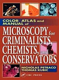 Color Atlas and Manual of Microscopy for Criminalists, Chemists, and Conservators (Hardcover)