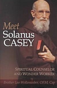 Meet Solanus Casey: Spiritual Counselor and Wonder Worker (Paperback)