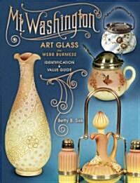 Mt. Washington Art Glass Plus Webb Burmese: Identification & Value Guide (Hardcover)