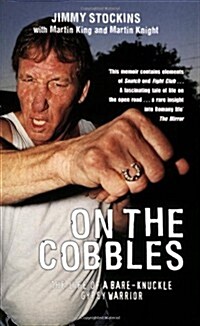 On The Cobbles : Jimmy Stockin: The Life Of A Bare Knuckled Gypsy Warrior (Paperback)