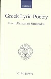 Greek Lyric Poetry from Alcman to Simonides (Hardcover, 2 Revised edition)