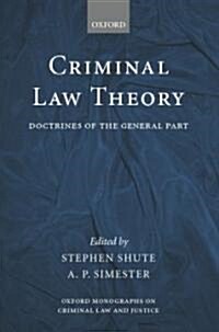 Criminal Law Theory : Doctrines of the General Part (Hardcover)