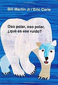 Oso Polar, Oso Polar, Que Es Ese Ruido? = Polar Bear, Polar Bear, What Do You Hear? (Board Books)