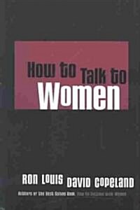 How to Talk to Women (Paperback)
