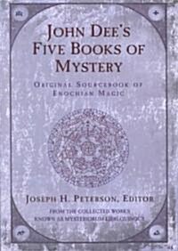 John Dees Five Books of Mystery: Original Sourcebook of Enochian Magic (Paperback)