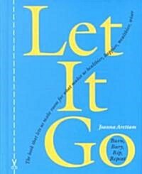 Let It Go: Burn, Bury, Rip, Repeat (Hardcover)