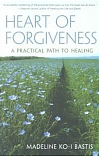 Heart of Forgiveness: A Practical Path to Healing (Paperback)