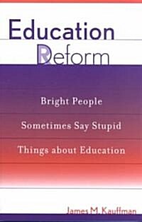 Education Deform: Bright People Sometimes Say Stupid Things about Education (Paperback)