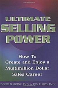 Ultimate Selling Power: How to Create and Enjoy a Multi-Million Dollar Sales Career (Paperback)