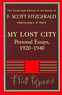 Fitzgerald: My Lost City : Personal Essays, 1920-1940 (Hardcover)