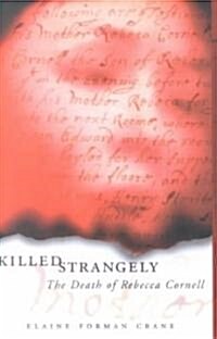 Killed Strangely: The Death of Rebecca Cornell (Hardcover)