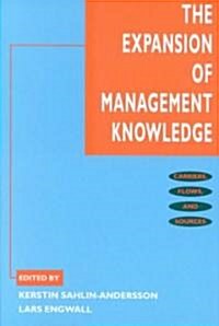 The Expansion of Management Knowledge: Carriers, Flows, and Sources (Paperback)