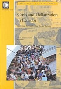Crisis and Dollarization in Ecuador: Stability, Growth, and Social Equity (Paperback)