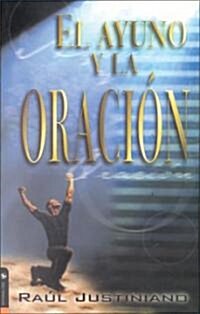 El Ayuno y la Oracion = Fasting and Prayer (Paperback)