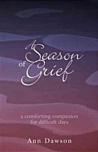 A Season of Grief: A Comforting Companion for Difficult Days (Paperback)