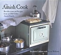 The Amish Cook: Recollections and Recipes from an Old Order Amish Family (Hardcover)