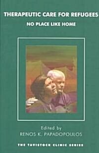 Therapeutic Care for Refugees : No Place Like Home (Paperback)