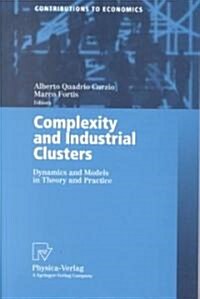 Complexity and Industrial Clusters: Dynamics and Models in Theory and Practice (Paperback, 2002)