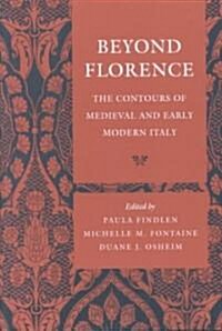 Beyond Florence: The Contours of Medieval and Early Modern Italy (Paperback)