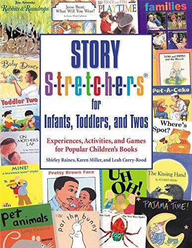 Story S-t-r-e-t-c-h-e-r-s for Infants, Toddlers, and Twos: Experiences, Activities, and Games for Popular Childrens Books (Paperback)