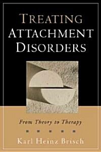 Treating Attachment Disorders (Hardcover)
