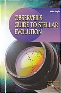 Observers Guide to Stellar Evolution : The Birth, Life and Death of Stars (Paperback, Softcover reprint of the original 1st ed. 2003)