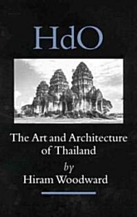 The Art and Architecture of Thailand from Prehistoric Times Through the Thirteenth Century (Hardcover)