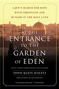 At the Entrance to the Garden of Eden: A Jews Search for Hope with Christians and Muslims in the Holy Land (Paperback)