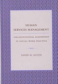 Human Services Management: Organizational Leadership in Social Work Practice (Hardcover)