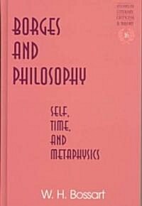 Borges and Philosophy: Self, Time, and Metaphysics (Hardcover)