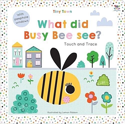 Tiny Town What did Busy Bee see? (Board Book)