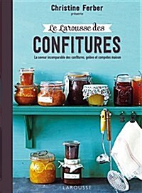 Le Larousse des confitures : La saveur incomparable des confitures, gelees et compotes maison (Hardcover)