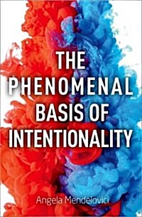 The Phenomenal Basis of Intentionality (Hardcover)