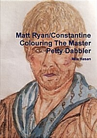 Matt Ryan/Constantine Colouring the Master Petty Dabbler (Paperback)