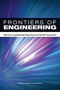 Frontiers of Engineering: Reports on Leading-Edge Engineering from the 2017 Symposium (Paperback)