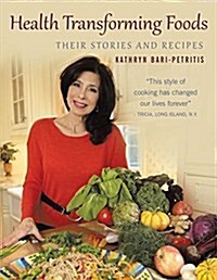 Health Transforming Foods, Their Stories and Recipes (Paperback)