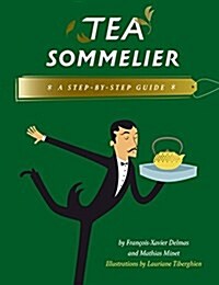 Tea Sommelier: A Step-By-Step Guide (Hardcover)