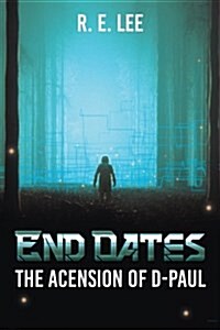 End Dates: The Acension of D-Paul (Paperback)